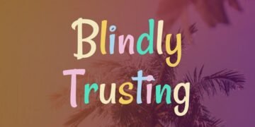 BLINDLY TRUSTING