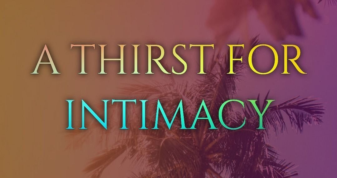 A THIRST FOR INTIMACY