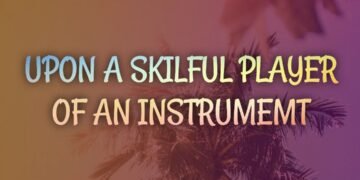 UPON A SKILFUL PLAYER OF AN INSTRUMENT