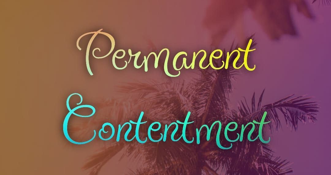 PERMANENT CONTENTMENT