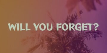 WILL YOU FORGET?