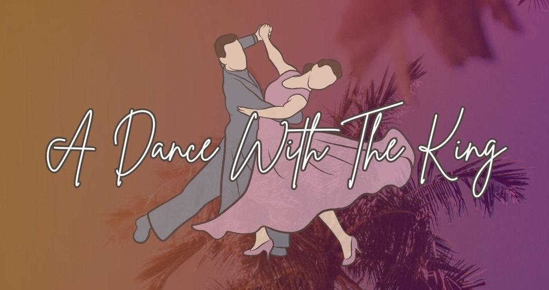 A DANCE WITH THE KING