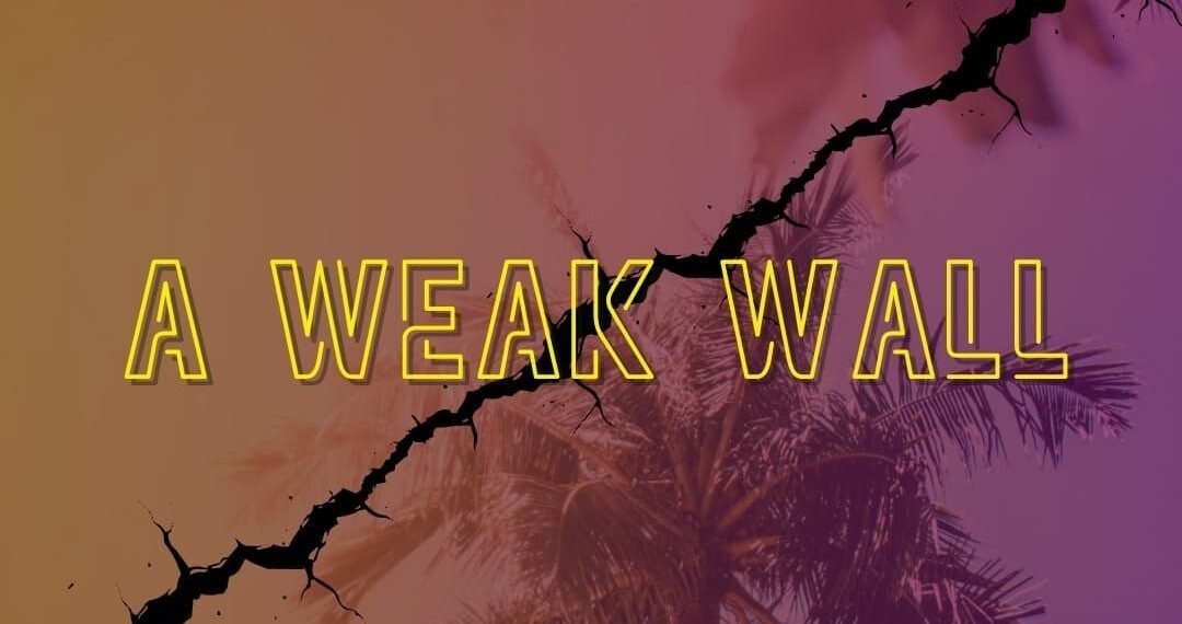 A WEAK WALL