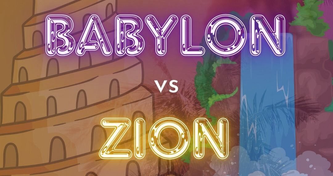 BABYLON VS ZION