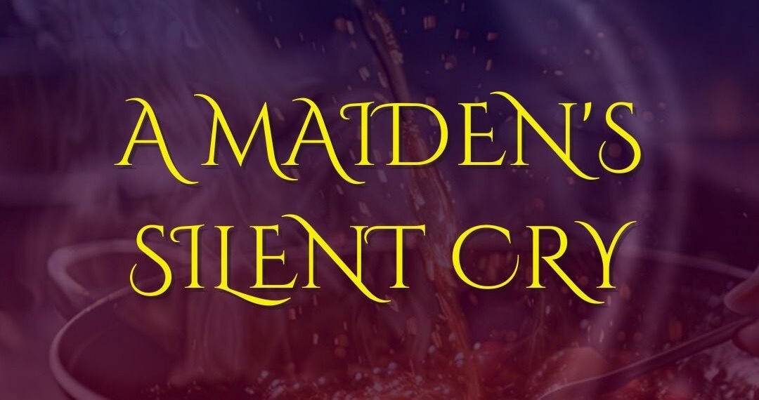 A MAIDEN’S SILENT CRY