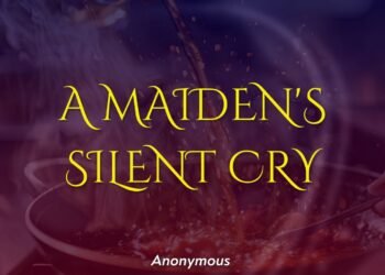 A MAIDEN’S SILENT CRY