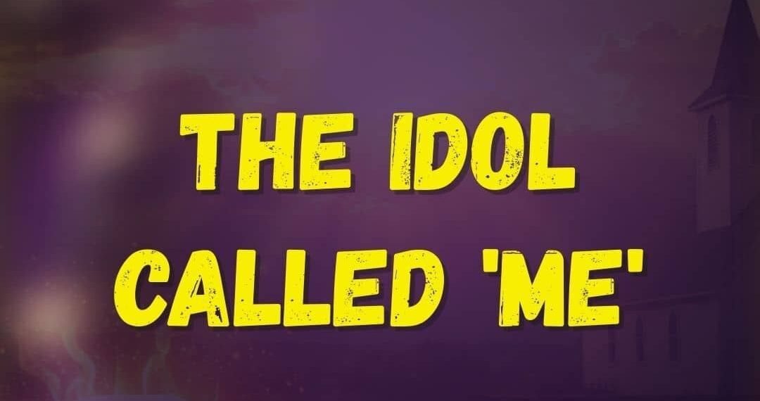 THE IDOL CALLED ‘ME’