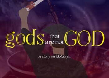 GODS THAT ARE NOT GOD, A STORY ON IDOLATRY