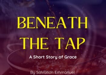 BENEATH THE TAP – A SHORT STORY OF GRACE