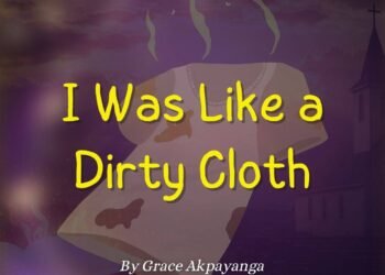 I WAS LIKE A DIRTY CLOTH