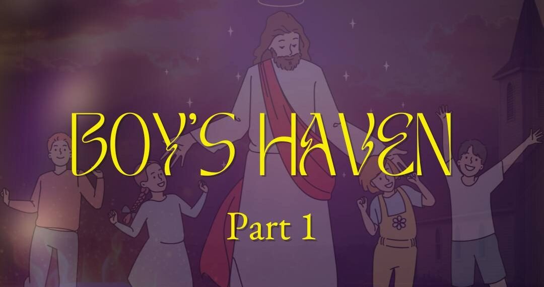 BOY’S HAVEN (PART 1)