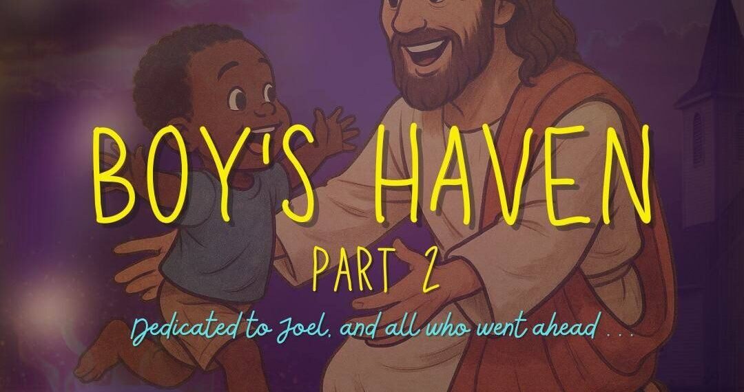BOY’S HAVEN PART 2