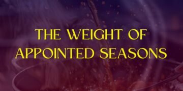 THE WEIGHT OF APPOINTED SEASONS