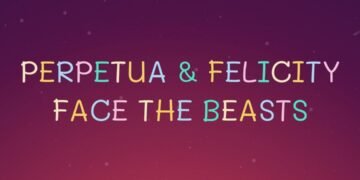 PERPETUA & FELICITY FACE THE BEASTS (PART 1)
