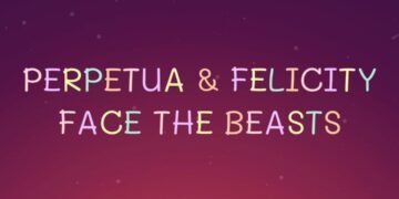 PERPETUA & FELICITY FACE THE BEASTS (PART 2)