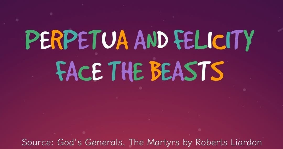 PERPETUA & FELICITY FACE THE BEASTS (PART 3)