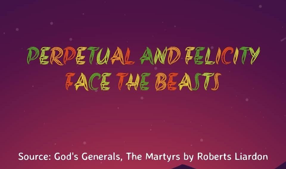 PERPETUA & FELICITY FACE THE BEASTS (PART 5)