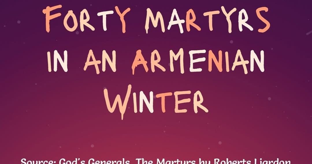 FORTY MARTYRS IN AN ARMENIAN WINTER (PART 1)