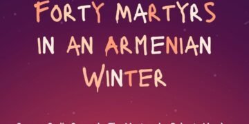 FORTY MARTYRS IN AN ARMENIAN WINTER (PART 1)