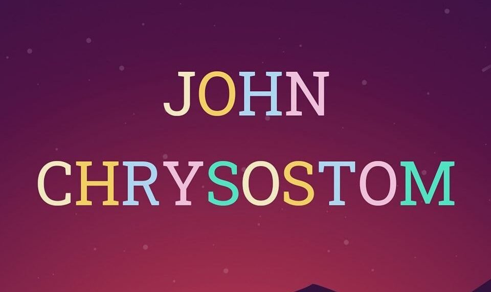 JOHN CHRYSOSTOM (PART 2)
