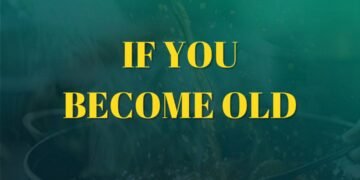 IF YOU BECOME OLD