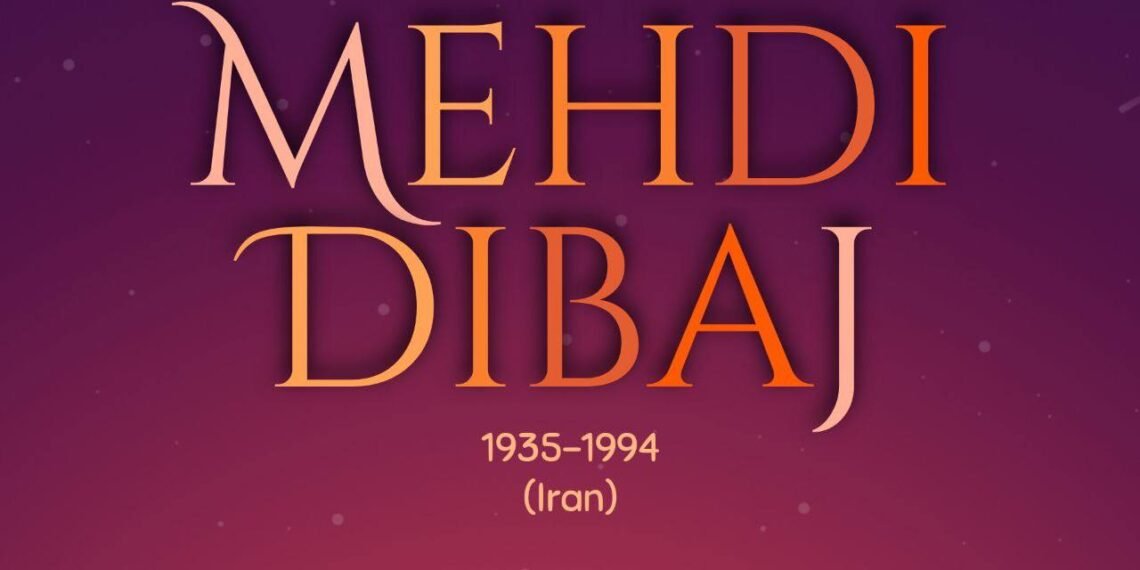 MEHDI DIBAJ (1935-1994) – PART 1