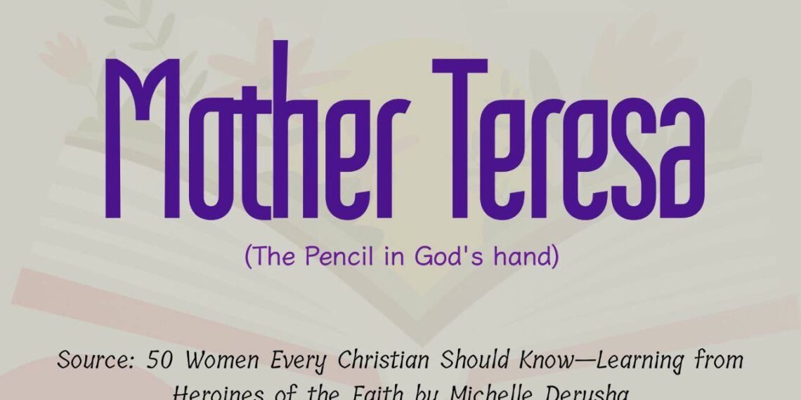 MOTHER TERESA (The Pencil in God’s Hand) (Part 1)