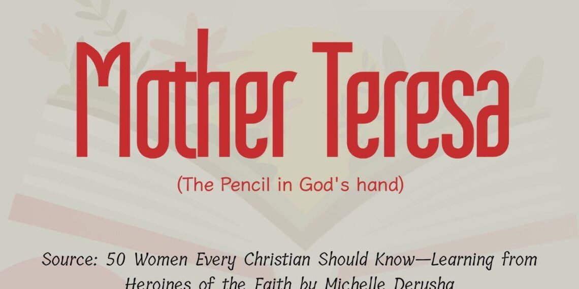 MOTHER TERESA (The Pencil in God’s Hand) (Part 2)
