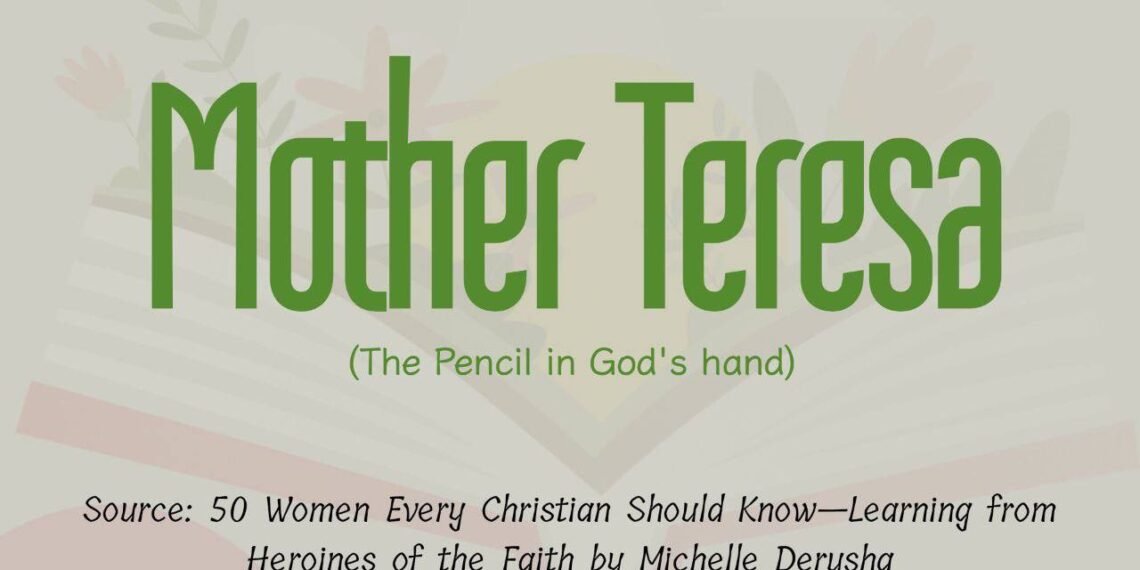 MOTHER TERESA (The Pencil in God’s Hand) (Part 4)