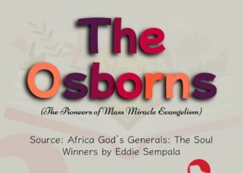 THE OSBORNS (THE PIONEERS OF MASS MIRACLE ENVANGELISM)