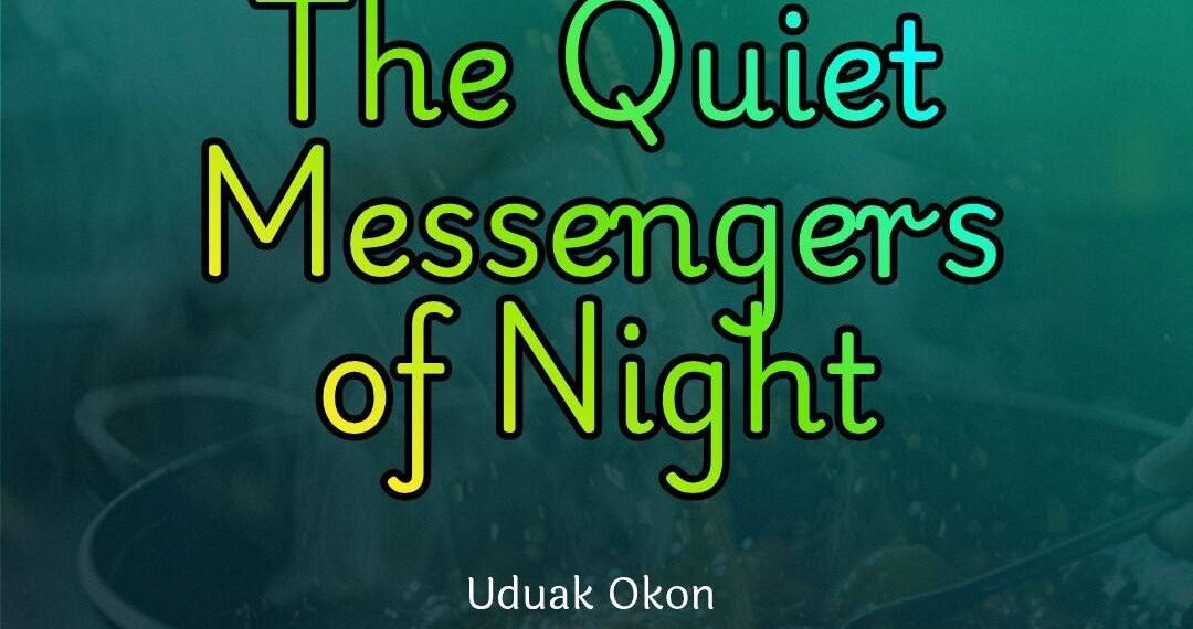 THE QUIET MESSENGERS OF NIGHT