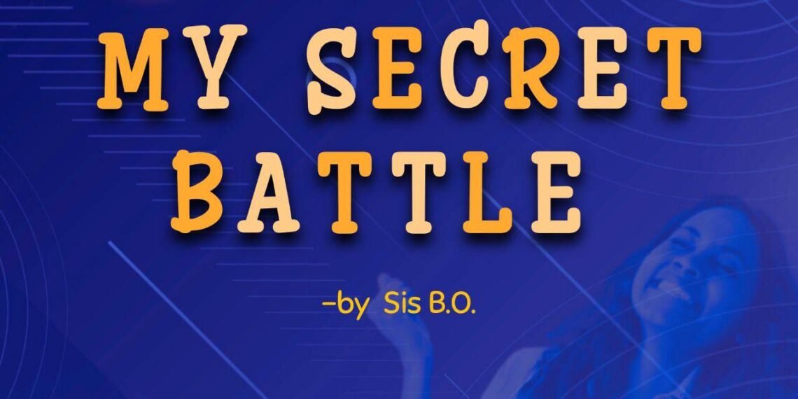 MY SECRET BATTLE (PART 3)