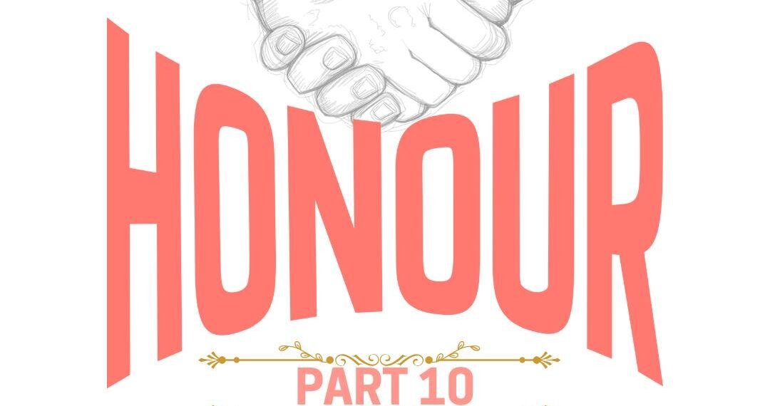 HONOUR (PART 10)