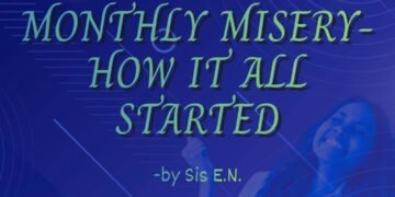 MONTHLY MISERY (PART 4) – HOW IT ALL STARTED